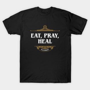 Cleric Eat Pray Heal Tabletop RPG Funny Meme T-Shirt